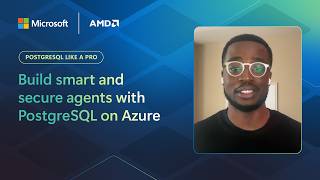 PostgreSQL Like a Pro: Build smart and secure agents with PostgreSQL on Azure