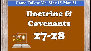 Doctrine and Covenants 27-28, Come Follow Me, (Mar 15-Mar 21)