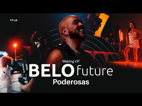 Os bastidores de Belo Future - Poderosas