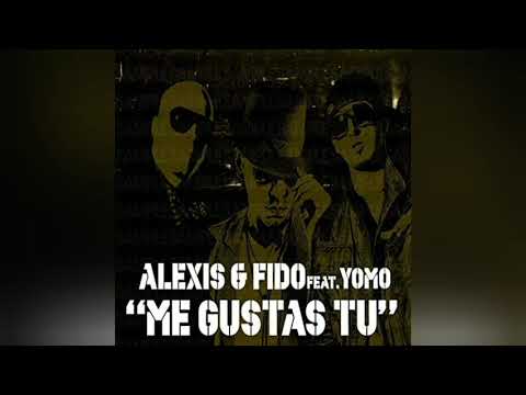 Alexis & Fido - Me Gustas Tú Ft. Yomo