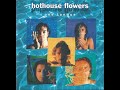 Hot House Flowers -  One Tongue HD