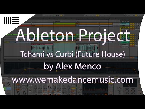 Ableton Template - Future House - Tchami vs Curbi by Alex Menco www.wemakedancemusic.com