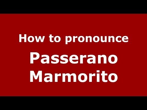 How to pronounce Passerano Marmorito (Italian/Italy) - PronounceNames.com