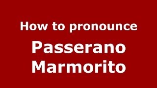 How to pronounce Passerano Marmorito