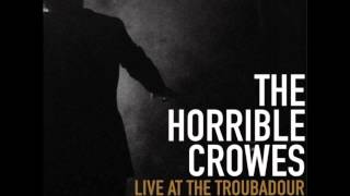The Horrible Crowes - I Witnessed A Crime (Live at the Troubadour)