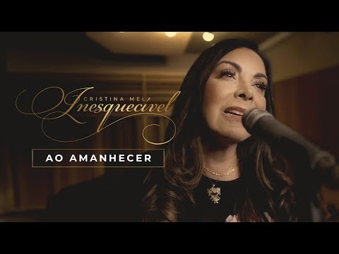 Cristina Mel - Ao Amanhecer (Live Session - Inesquecível)