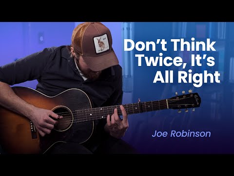 Don't Think Twice, It's All Right • Joe Robinson