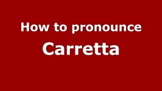 How to pronounce Carretta