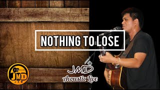 Nothing To Lose - JMD Acoustic Live (raw) MLTR