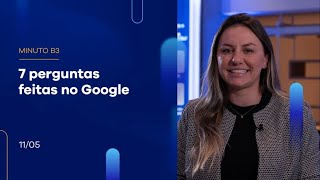 Renda variável: 7 perguntas feitas no Google – Minuto B3 – 11/05/2023 Renda variável: 7 perguntas feitas no Google – Minuto B3 – 11/05/2023