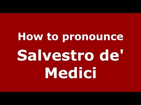 How to pronounce Salvestro de' Medici (Italian/Italy) - PronounceNames.com