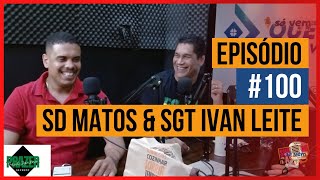 EDIÇÃO ESPECIAL #100 (SGT Ivan Leite & SD Matos PETO PMBA) | Só Vem Cortes