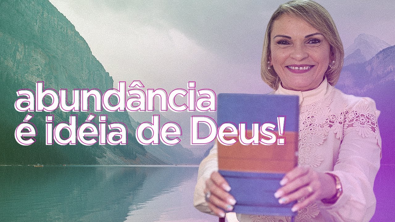 Abundância é idéia de Deus! - Rossana Lira
