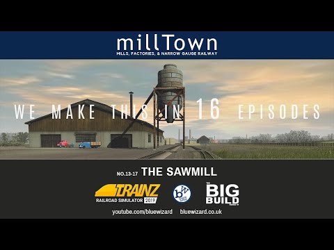 The Sawmill 13/17 |  Creating a detailed Mill Town | Trainz Railroad Simulator 19
