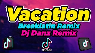 Download lagu Dj Danz Remix - Vacation ( Breaklatin Remix ) mp3