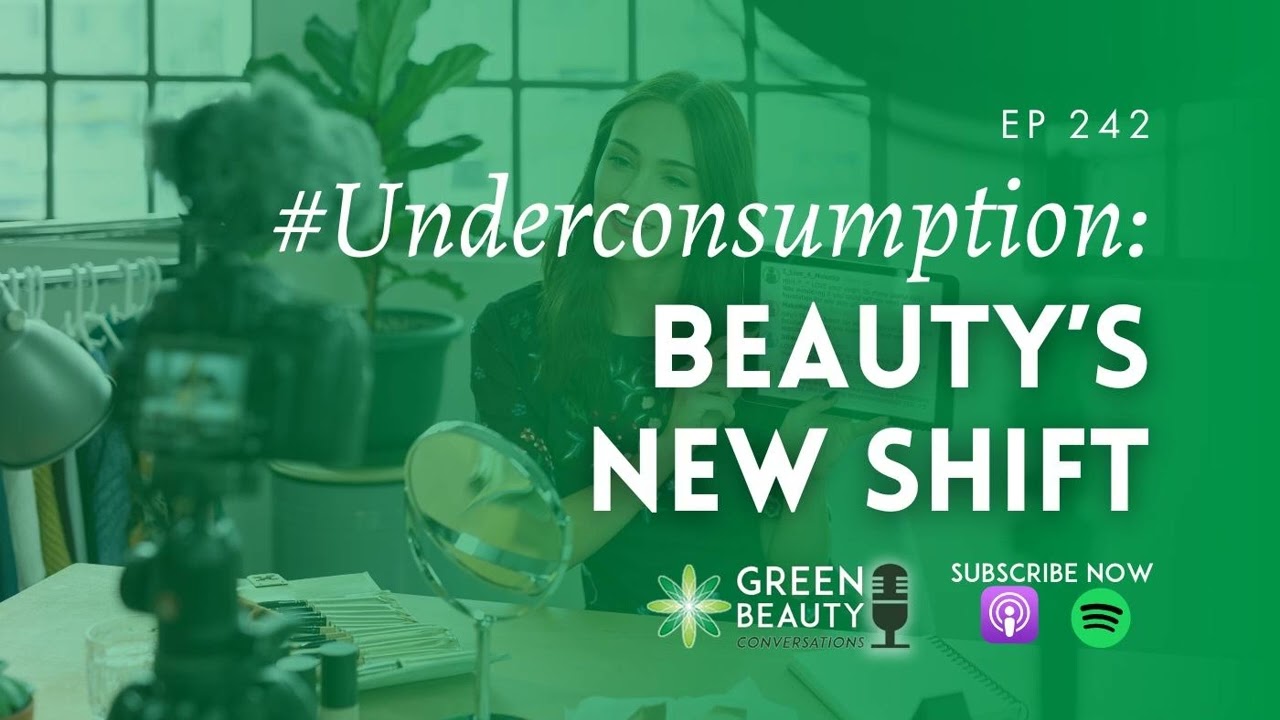 EP242. Has #Underconsumptioncore influenced beauty?