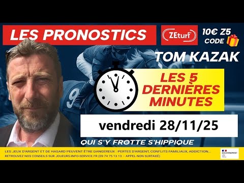 VENDREDI 28 NOVEMBRE 2025 PRONOSTIC QUINTE LES 5 DERNIERES MINUTES ET CONSEILS DE JEUX TOM KAZAK