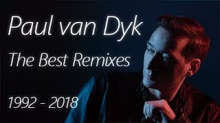 Paul van Dyk - The Remixes (1992 - 2018 Mix)