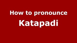 How to pronounce Katapadi