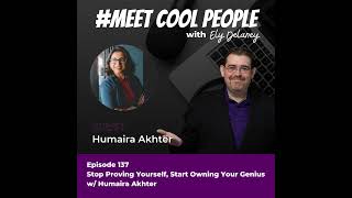 MCP137: Stop Proving Yourself, Start Owning Your Genius w/ Humaira Akhter