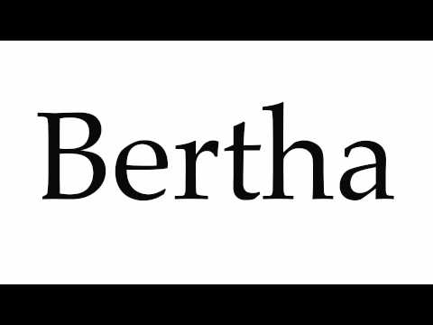 How to Pronounce Bertha