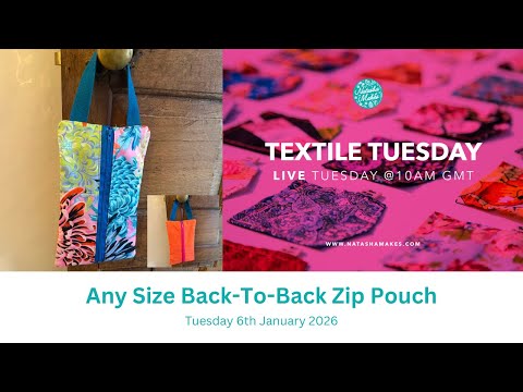 Natasha Makes - Textile Tuesday 6th January 2026 - Any Size Back-To-Back Zip Pouch