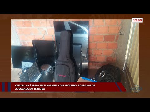 Quadrilha é presa em flagrante com produtos roubados de advogada em Teresina 08 11 2022