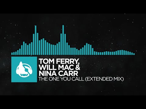 [Electro Pop] - Tom Ferry, WILL MAC & Nina Carr - The One You Call (Extended Mix)