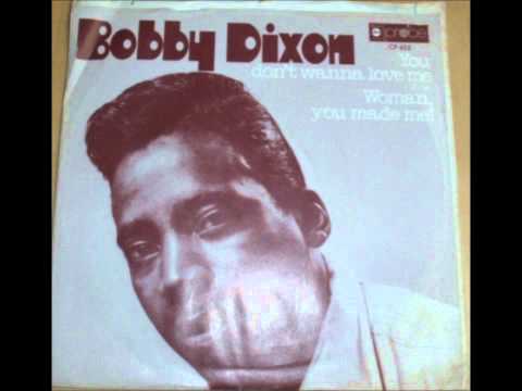 Bobby Dixon - Woman, You Made Me