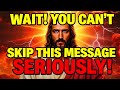 🛑 GOD SAYS;- WAIT! YOU CAN’T SKIP THIS MESSAGE…  | GOD'S MESSAGE FOR YOU TODAY | Ep~ 245