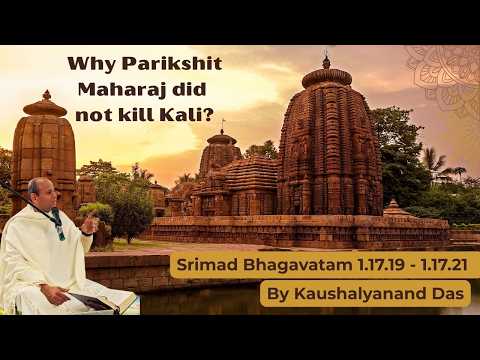 Srimad Bhagavatam SB 1.17.19 to SB 1.17.21 | Why Pariksit Maharaj did not Kill Kali ?