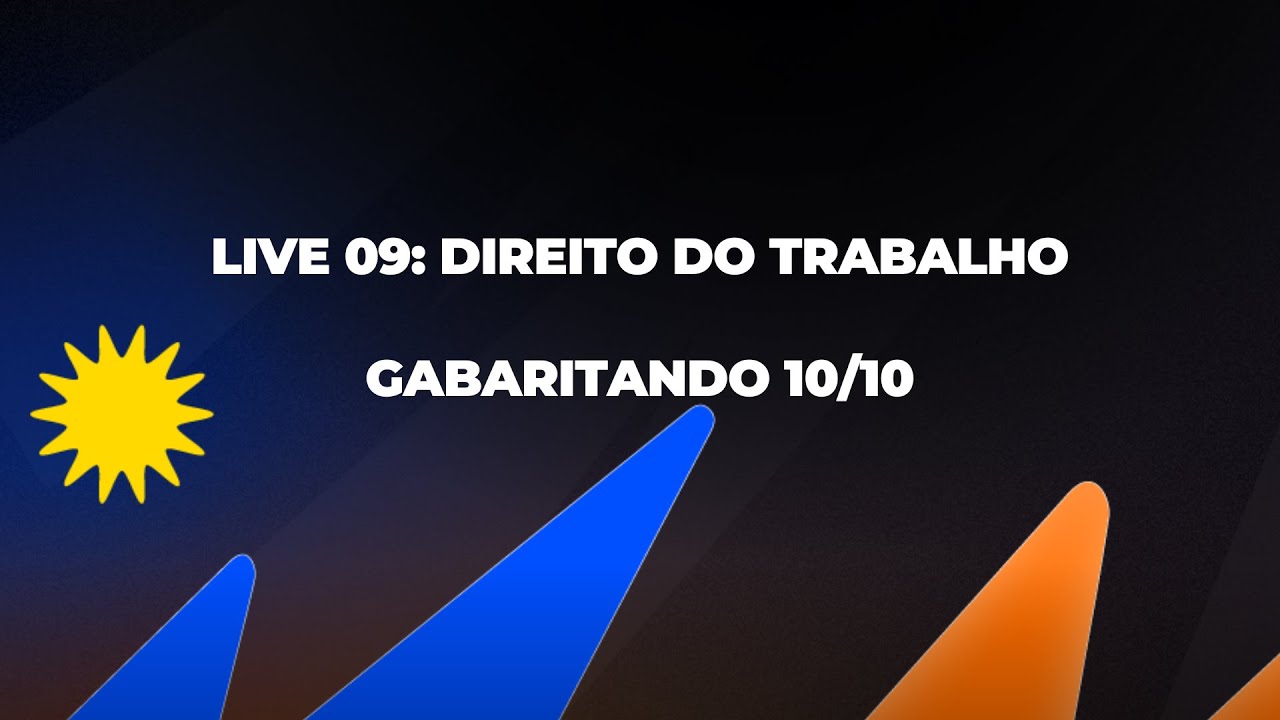 LIVE 09: DIREITO DO TRABALHO (Gabaritando 10/10)