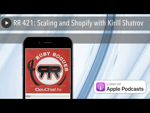 RR 421: Scaling and Shopify with Kirill Shatrov