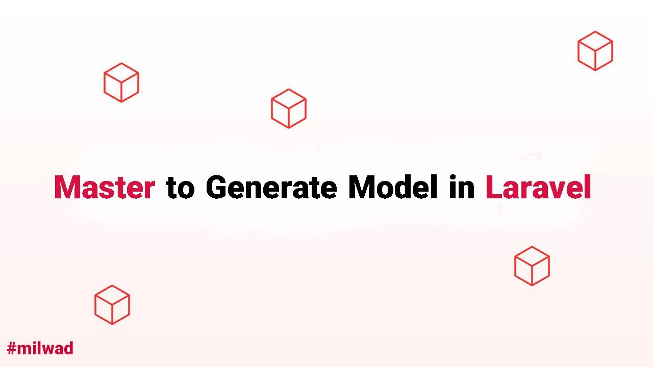 Laravel Eloquent Tips - Master to generate Model in Laravel