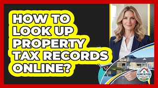 How To Look Up Property Tax Records Online