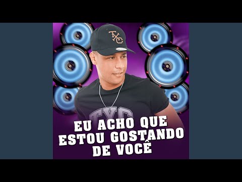 Eu Acho Que Estou Gostando de Você