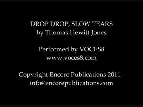 DROP DROP SLOW TEARS by Thomas Hewitt Jones (clip) - performed by VOCES8