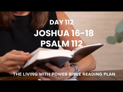 Bible in a Year: Day 112 – Joshua 16-18, Psalm 112