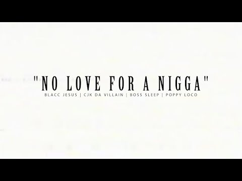 Poppy Loco ft. Blacc Jesus, CJK Da Villain & Boss Sleep - "No Love For A Nigga"