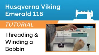 Husqvarna Viking Emerald 116 Threading & Winding a Bobbin - Montavilla Sewing