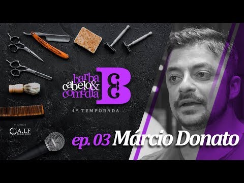 Dihh Lopes - Barba, Cabelo & Comédia - Márcio Donato   - EP 03 - Temp 04