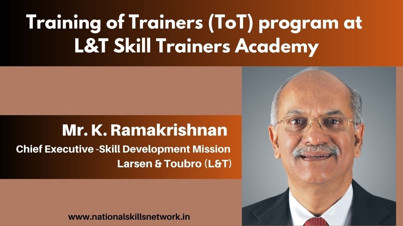 Training of Trainers (ToT) program | Mr. K. Ramakrishnan, L&T Skill Trainers Academy