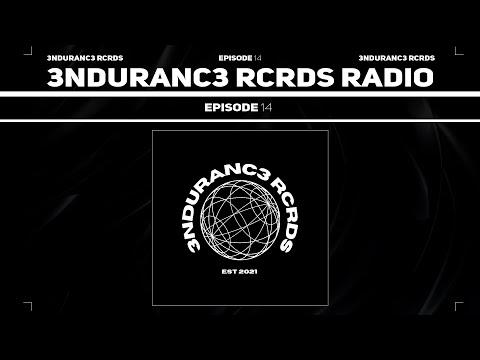 3NDURANC3 RCRDS RADIO - EP 14 | 3NDURANC3 RCRDS