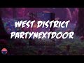 PARTYNEXTDOOR WEST DISTRICT Lyrics Video