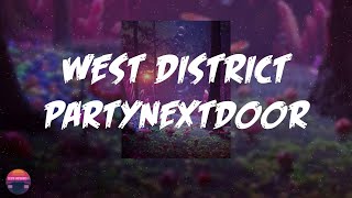 PARTYNEXTDOOR - WEST DISTRICT (Lyrics Video)