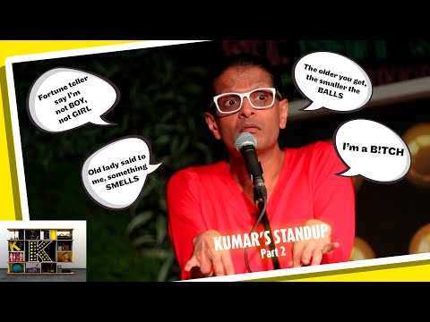 K - Kumar's Standup Part 2 "I'm a b!tch"