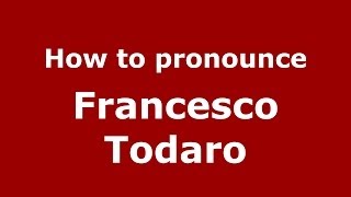 How to pronounce Francesco Todaro