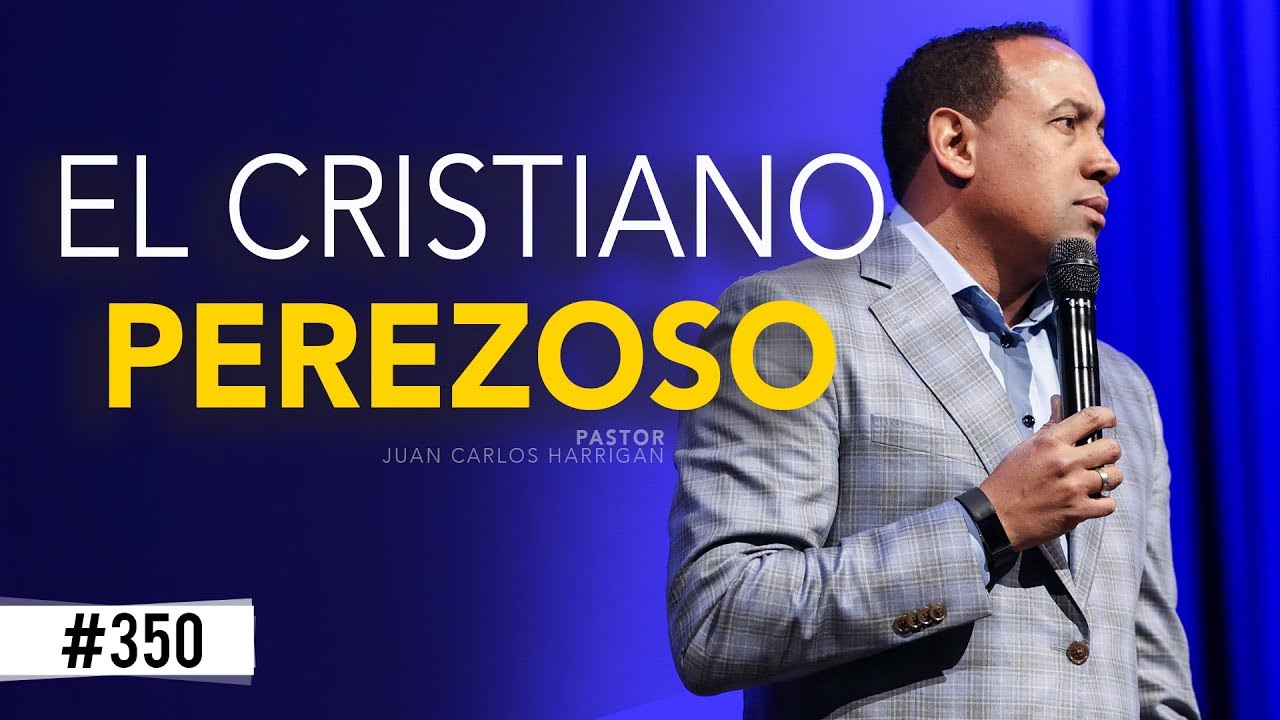 EL CRISTIANO PEREZOSO - Pastor Juan Carlos Harrigan
