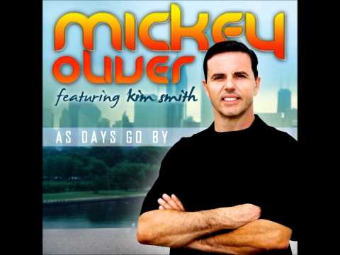 Mickey Oliver Ft. Kim Smith - As Days Go By (Mike Bordes Radio Edit)