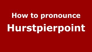 How to pronounce Hurstpierpoint